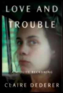 claire dederer, love and trouble